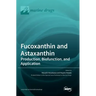 Fucoxanthin and Astaxanthin: Production, Biofunction, and Application