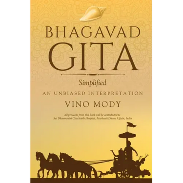 Bhagavad Gita - Simplified, An Unbiased Interpretation