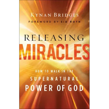 Releasing Miracles: How to Walk in the Supernatural Power of God
