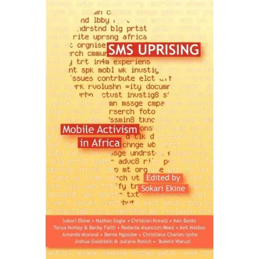 SMS Uprising: Mobile Phone Activism in Africa