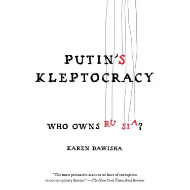 Putin's Kleptocracy: Who Owns Russia?