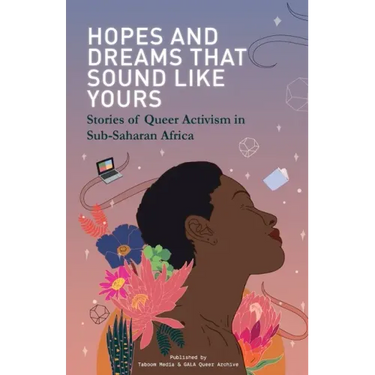 Hopes and Dreams That Sound Like Yours: Stories of Queer Activism in Sub-Saharan Africa