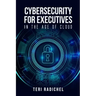 Cybersecurity for Executives in the Age of Cloud