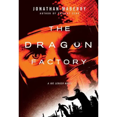 The Dragon Factory: A Joe Ledger Novel
