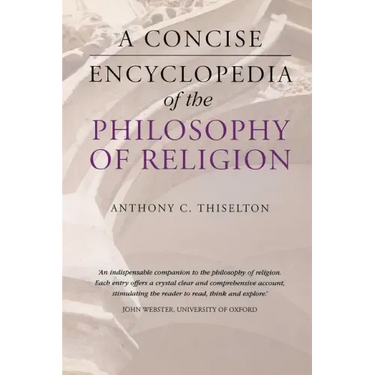 A Concise Encyclopedia of the Philosophy of Religion