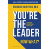You're the Leader. Now What?: Leadership Lessons from Mayo Clinic