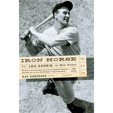 Iron Horse: Lou Gehrig in His Time