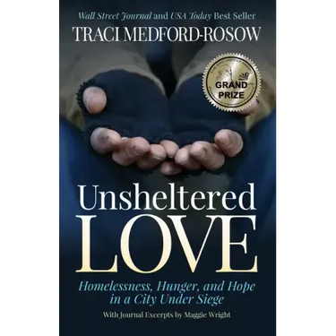 Unsheltered Love: Homelessness, Hunger and Hope in a City Under Siege