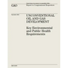 Unconventional Oil and Gas Development: Key Environmental and Public Health Requirements (GAO-12-874)