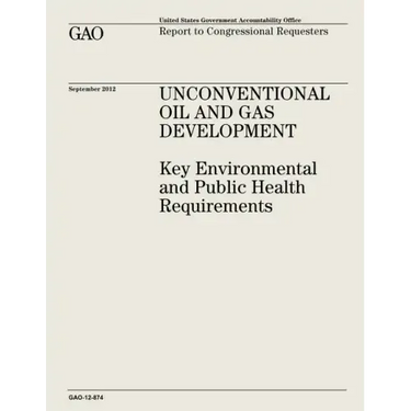 Unconventional Oil and Gas Development: Key Environmental and Public Health Requirements (GAO-12-874)