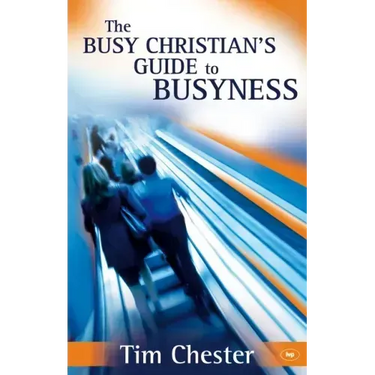 The Busy Christian's Guide to Busyness