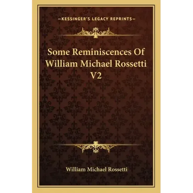 Some Reminiscences of William Michael Rossetti V2
