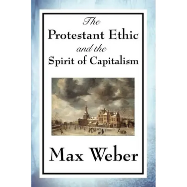 The Protestant Ethic and the Spirit of Capitalism