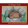 A Slug's Life