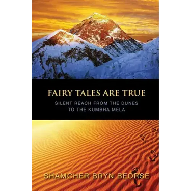 Fairy Tales are True: Silent Reach from the Dunes to the Kumbha Mela