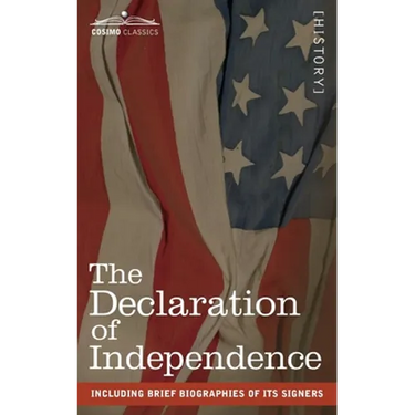 The Declaration of Independence: including Brief Biographies of Its Signers