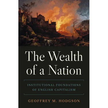 The Wealth of a Nation: Institutional Foundations of English Capitalism