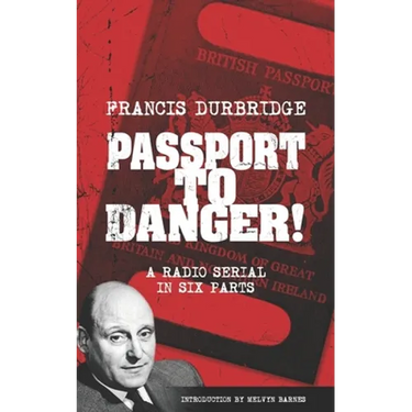 Passport To Danger! (Scripts of the six part radio serial)