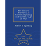 Net-Centric Warfare 2.0: Cloud Computing and the New Age of War - War College Series