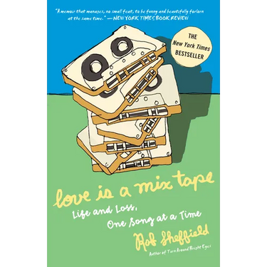 Love Is a Mix Tape: Life and Loss, One Song at a Time