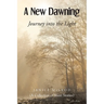 A New Dawning: Journey into the Light (A Collection of Short Stories)