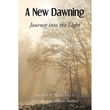 A New Dawning: Journey into the Light (A Collection of Short Stories)
