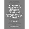 A Layman's Systematic and Biblical Exposition of the 1689 London Baptist Confession of Faith: Vol. 2
