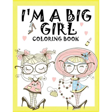 I'm a Big Girl: A Coloring Book for Girls