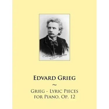 Grieg - Lyric Pieces for Piano, Op. 12