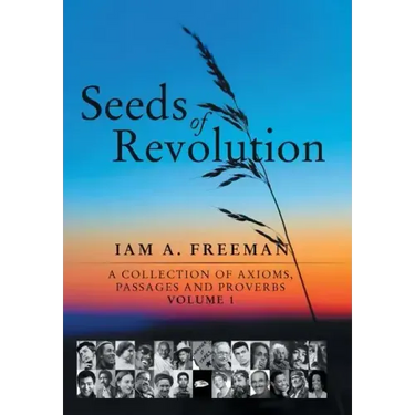 Seeds of Revolution: A Collection of Axioms, Passages and Proverbs, Volume 1