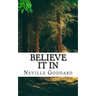 Neville Goddard - Believe it In