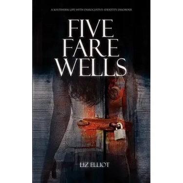 Five Farewells - A Southern Life with Dissociative Identity Disorder