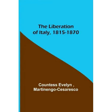 The Liberation of Italy, 1815-1870