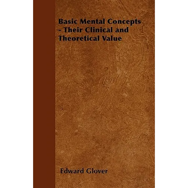 Basic Mental Concepts - Their Clinical and Theoretical Value