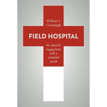 Field Hospital: The Church's Engagement with a Wounded World