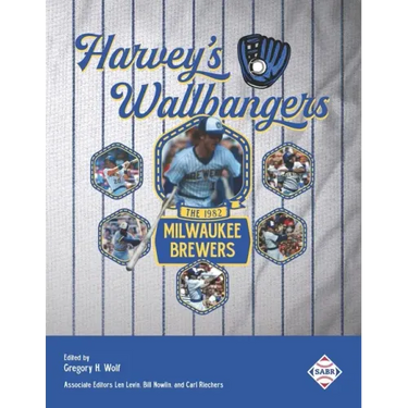Harvey's Wallbangers: The 1982 Milwaukee Brewers