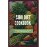 Sibo Diet Cookbook: Delicious Healthy Recipes For Symptom Relief