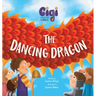 Gigi and the Giant Ladle: The Dancing Dragon