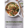 One-Pot Pasta Recipes: Prepare A Hearty, Healthy, And Delicious One-Pot Pasta In Under Half An Hour: Super Easy One-Pot Pasta Recipes To Make At Home