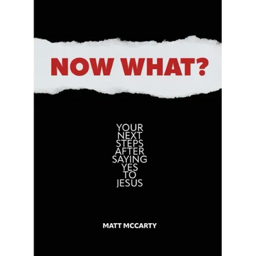 Now What?: Your Next Steps After Saying Yes to Jesus