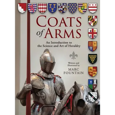 Coats of Arms: An Introduction to The Science and Art of Heraldry