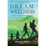 D.R.E.A.M. Wellness: The 5 Keys to Raising Kids for a Lifetime of Physical and Mental Health