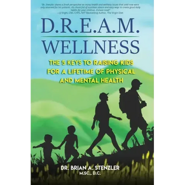 D.R.E.A.M. Wellness: The 5 Keys to Raising Kids for a Lifetime of Physical and Mental Health