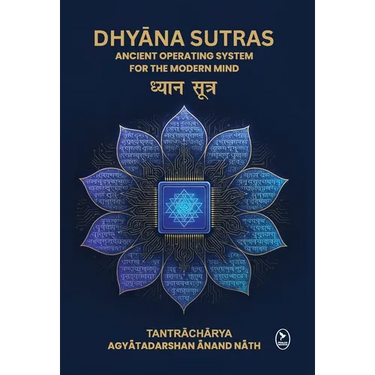 Dhyana Sutras: Ancient operating System for The Modern Mind