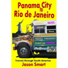 Panama City to Rio de Janeiro: Travels Through South America