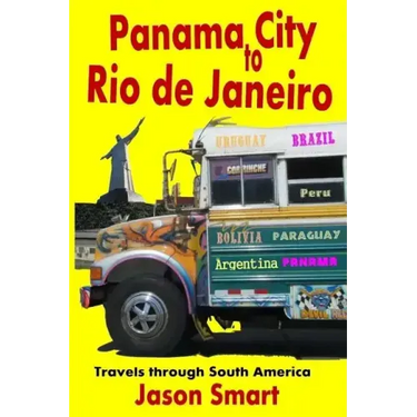 Panama City to Rio de Janeiro: Travels Through South America