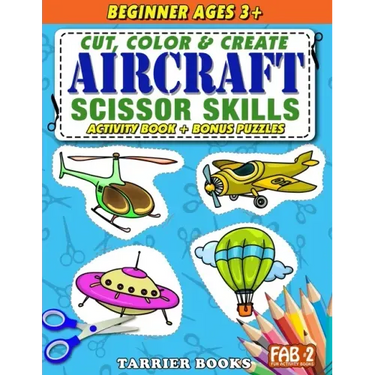 Aircraft Scissor Skills: Cut, color and create. Educational Activity Book for kids ages 3+