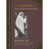 The Visions of Anne Catherine Emmerich (Deluxe Edition): Book III