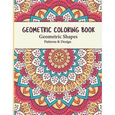 Geometric Coloring Book: Geometric Shapes and Patterns Coloring Book Relaxing and Stress Relieving Great Activity for everyone
