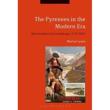 The Pyrenees in the Modern Era: Reinventions of a Landscape, 1775-2012